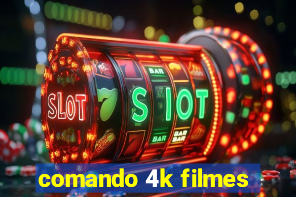 comando 4k filmes